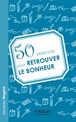Télécharger le livre :  50 exercices pour retrouver le bonheur