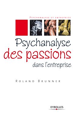 Télécharger le livre :  Psychanalyse des passions dans l'entreprise