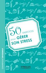 Télécharger le livre :  50 exercices pour gérer son stress
