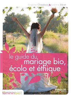 Télécharger le livre :  Le guide du mariage bio, écolo et éthique