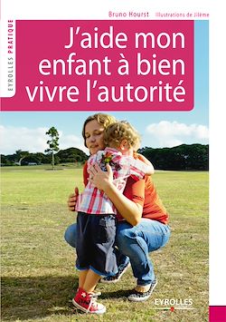 Télécharger le livre :  J'aide mon enfant à bien vivre l'autorité