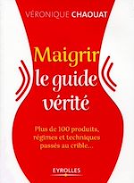 Télécharger le livre :  Maigrir, le guide vérité