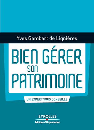 Téléchargez le livre :  Bien gérer son patrimoine