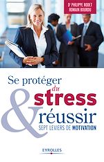 Télécharger le livre :  Se protéger du stress et réussir