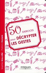 Télécharger le livre :  50 exercices pour décrypter les gestes
