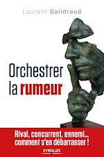 Télécharger le livre :  Orchestrer la rumeur