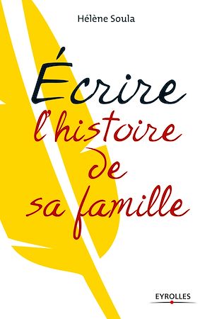 ECRIRE L'HISTOIRE DE SA FAMILLE