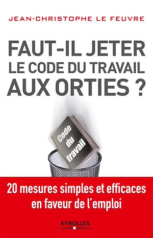 Download the eBook: Faut-il jeter le Code du travail aux orties