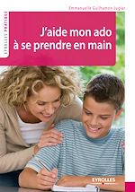 Télécharger le livre :  J'aide mon ado à se prendre en main