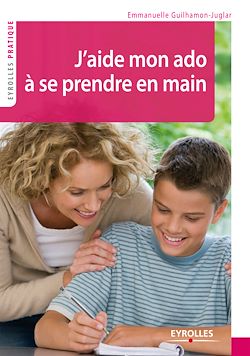 Télécharger le livre :  J'aide mon ado à se prendre en main