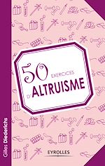 Télécharger le livre :  50 exercices d'altruisme