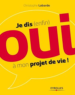 Télécharger le livre :  Je dis (enfin) oui à mon projet de vie !