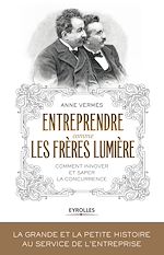 Télécharger le livre :  Entreprendre comme les frères Lumière