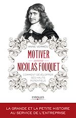 Télécharger le livre :  Motiver comme Nicolas Fouquet