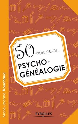 Télécharger le livre :  50 exercices de psychogénéalogie