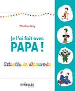 Télécharger le livre :  Je l'ai fait avec papa !