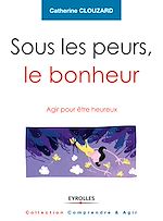 Télécharger le livre :  Sous les peurs, le bonheur