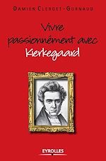 Télécharger le livre :  Vivre passionnément avec Kierkegaard