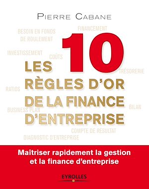 Téléchargez le livre :  Les dix règles d'or de la finance d'entreprise