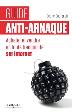 GUIDE ANTI-ARNAQUE - ACHETER ET VENDRE EN TOUTE TRANQUILLITE SUR INTERNET.