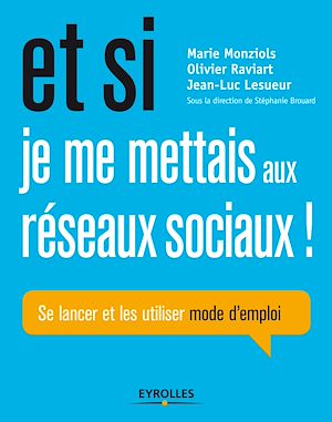 ET SI JE ME METTAIS AUX RESEAUX SOCIAUX ! - SE LANCER ET LES UTILISER MODE D'EMPLOI.