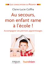 Télécharger le livre :  Au secours, mon enfant rame à l'école !