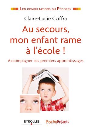 Téléchargez le livre :  Au secours, mon enfant rame à l'école !