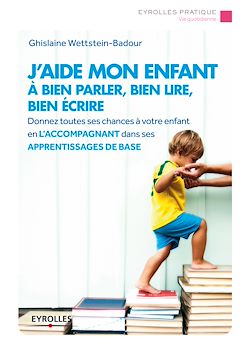 Télécharger le livre :  J'aide mon enfant à bien parler, bien lire, bien écrire