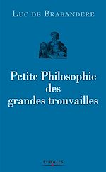 Télécharger le livre :  Petite philosophie des grandes trouvailles