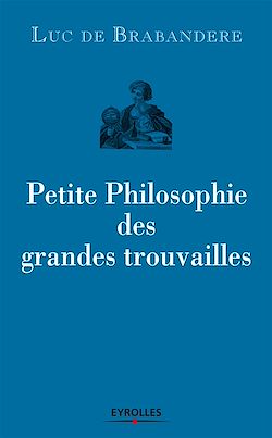 Télécharger le livre :  Petite philosophie des grandes trouvailles