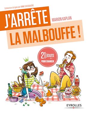 J'ARRETE LA MALBOUFFE ! - 21 JOURS POUR RENOUER AVEC LA "SAINEBOUFFE".