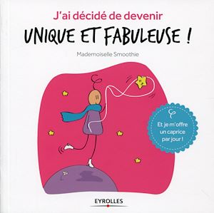 Téléchargez le livre :  J'ai décidé de devenir unique et fabuleuse !