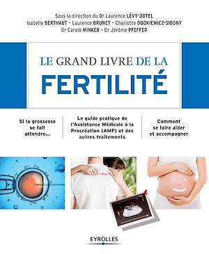 LE GRAND LIVRE DE LA FERTILITE - SI LA GROSSESSE SE FAIT ATTENDRE... LE GUIDE PRATIQUE DE L'ASSISTAN