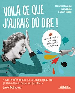 Télécharger le livre :  Voilà ce que j'aurais dû dire !