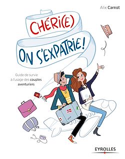 Télécharger le livre :  Chéri(e), on s'expatrie !