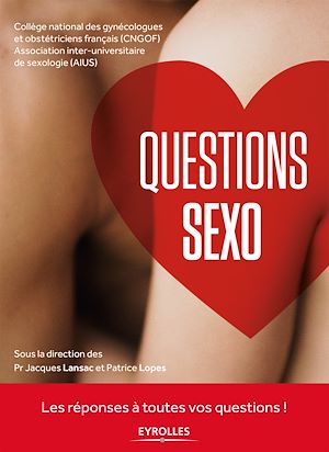 QUESTIONS SEXO - LES REPONSES A TOUTES VOS QUESTIONS !