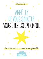 Télécharger le livre :  Arrêtez de vous saboter, vous êtes exceptionnel !