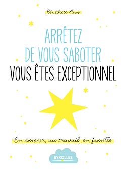 Télécharger le livre :  Arrêtez de vous saboter, vous êtes exceptionnel !