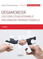 Télécharger le livre :  Désamorcer les conflits relationnels par l'analyse transactionnelle