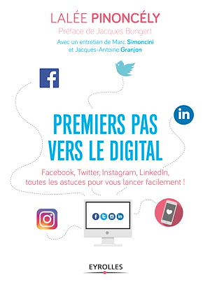 PREMIERS PAS VERS LE DIGITAL - FACEBOOK, TWITTER, INSTAGRAM, LINKEDIN, TOUTES LES ASTUCES POUR VOUS
