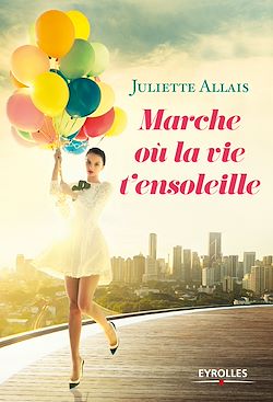 Télécharger le livre :  Marche où la vie t'ensoleille