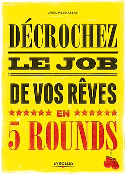 Télécharger le livre :  Décrochez le job de vos rêves en 5 rounds