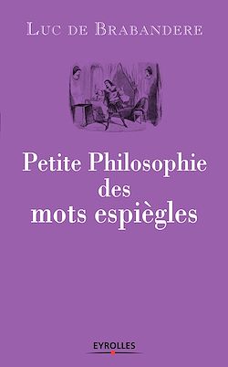 Télécharger le livre :  Petite philosophie des mots espiègles