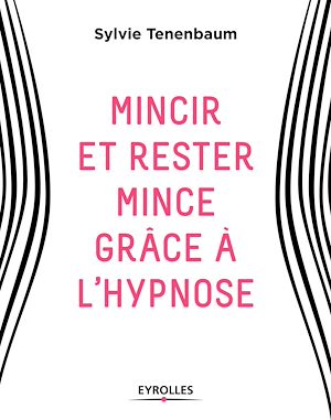 MINCIR ET RESTER MINCE GRACE A L HYPNOSE