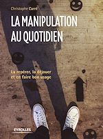 Télécharger le livre :  La manipulation au quotidien