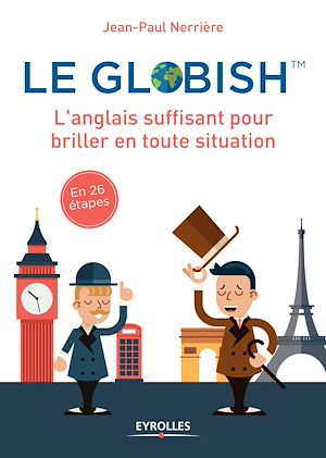 LE GLOBISH - L ANGLAIS SUFFISANT POUR BRILLER EN TOUTE SITUATION