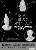 Télécharger le livre :  Nos héros mythiques, de vrais coachs de vie