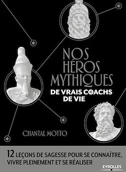 Télécharger le livre :  Nos héros mythiques, de vrais coachs de vie