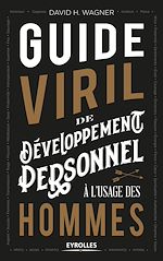 Télécharger le livre :  Guide viril de développement personnel à l'usage des hommes
