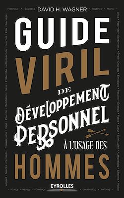 Télécharger le livre :  Guide viril de développement personnel à l'usage des hommes